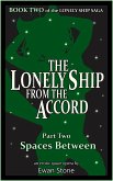 Spaces Between (The Lonely Ship from the Accord, Part 2) (eBook, ePUB) Spaces Between (The Lonely Ship from the Accord, Part 2) (eBook, ePUB)
