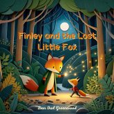 Finley and the Lost Little Fox (Finley's Glow: Adventures of a Little Firefly) (eBook, ePUB) Finley and the Lost Little Fox (Finley's Glow: Adventures of a Little Firefly) (eBook, ePUB)