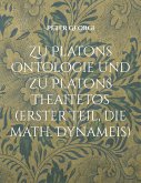 Zu Platons Ontologie und zu Platons Theaitetos (erster Teil, die math. Dynameis) (eBook, PDF)