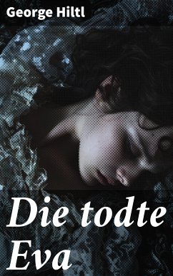 Die todte Eva (eBook, ePUB) - Hiltl, George