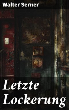 Letzte Lockerung (eBook, ePUB) - Serner, Walter