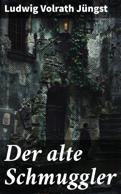 Der alte Schmuggler (eBook, ePUB) - Jüngst, Ludwig Volrath