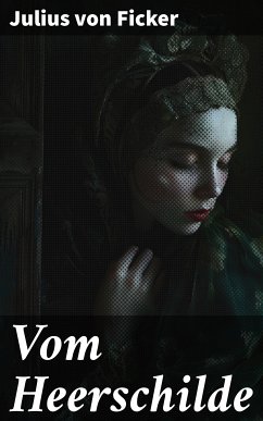 Vom Heerschilde (eBook, ePUB) - Ficker, Julius von