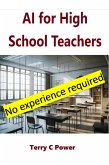 AI For High School Teachers (AI in Education) (eBook, ePUB) AI For High School Teachers (AI in Education) (eBook, ePUB)