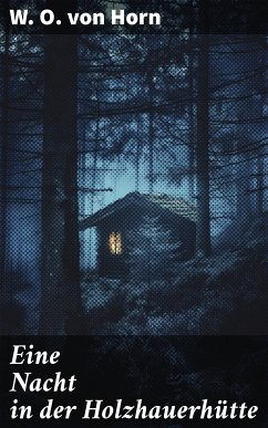 Eine Nacht in der Holzhauerhütte (eBook, ePUB) - Horn, W. O. von