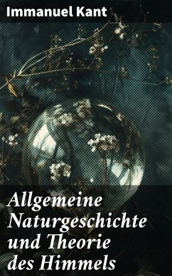 Allgemeine Naturgeschichte und Theorie des Himmels (eBook, ePUB) - Kant, Immanuel