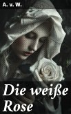 Die weiße Rose (eBook, ePUB)