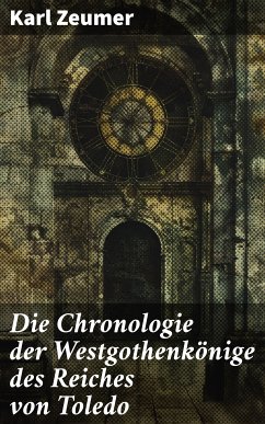 Die Chronologie der Westgothenkönige des Reiches von Toledo (eBook, ePUB) - Zeumer, Karl