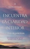 Encuentra la claridad interior: El libro de prácticas: Cómo alcanzar la paz, la claridad y la vitalidad para vivir una vida autodeterminada y auténtica (eBook, ePUB)