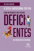 A tutela jurisdicional coletiva como instrumento das pessoas deficientes na consolidação da cidadania (eBook, ePUB)