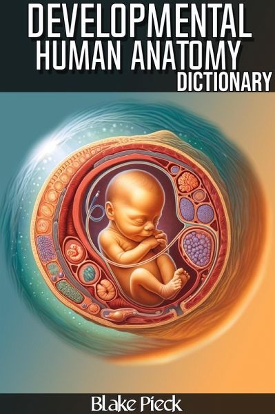 Developmental Anatomy Dictionary (Grow Your Vocabulary) (eBook, ePUB) Developmental Anatomy Dictionary (Grow Your Vocabulary) (eBook, ePUB)