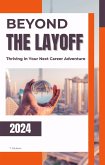 Beyond the Layoff Thriving in Your Next Career Adventure (eBook, ePUB)