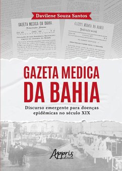 Cover Gazeta Medica da Bahia: Discurso Emergente Para Doenças Epidêmicas no Século XIX (eBook, ePUB)