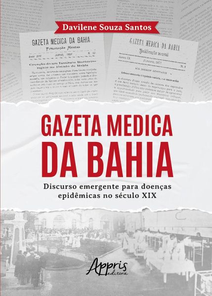 Gazeta Medica da Bahia: Discurso Emergente Para Doenças Epidêmicas no Século XIX (eBook, ePUB)