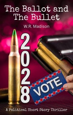The Ballot and The Bullet (eBook, ePUB) - Madison, W. R. The Ballot and The Bullet (eBook, ePUB) - Madison, W. R.