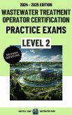 Wastewater Treatment Operator Certification Practice Exams: Level 2 (eBook, ePUB) Wastewater Treatment Operator Certification Practice Exams: Level 2 (eBook, ePUB)
