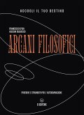 Arcani filosofici. Pratiche e strumenti per l'autodivinazione Arcani filosofici. Pratiche e strumenti per l'autodivinazione