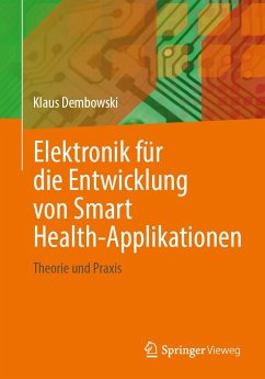 Elektronik für die Entwicklung von Smart Health-Applikationen - Dembowski, Klaus