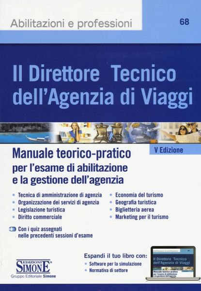 Il direttore tecnico dell'agenzia di viaggi. Manuale teorico-pratico per l'esame di abilitazione e la gestione dell'agenzia