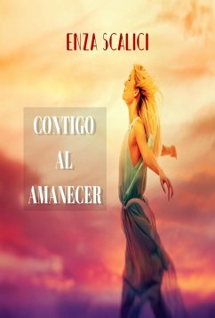 Contigo Al Amanecer (eBook, ePUB) - Scalici, Enza