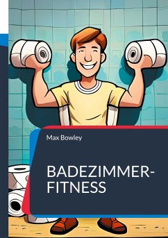 Badezimmer-Fitness - Bowley, Max