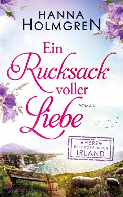 Ein Rucksack voller Liebe (Herz über Kopf durch Irland) - Holmgren, Hanna