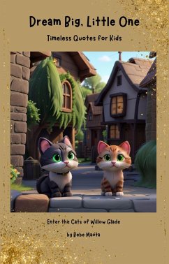 Cover Dream Big, Little One: Timeless Quotes for Kids (Windows to Willow Glade, #1.5) (eBook, ePUB)