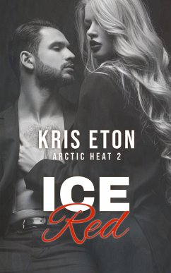 Ice Red (Arctic Heat, #2) (eBook, ePUB) - Eton, Kris