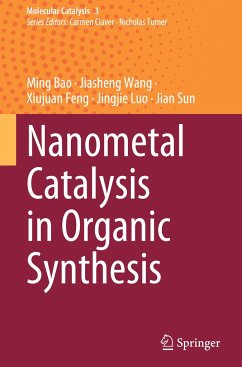 Nanometal Catalysis in Organic Synthesis - Bao, Ming;Wang, Jiasheng;Feng, Xiujuan