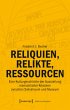 Reliquien, Relikte, Ressourcen - Bild 1