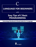 C Language for Beginners with Easy Tips of C Basic Programming (eBook, ePUB)