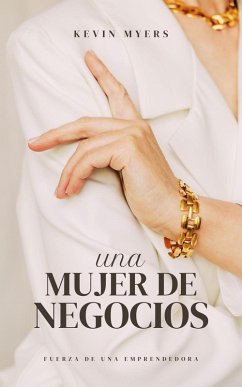 Una Mujer de Negocios (Emprendedor Inteligente, #1) (eBook, ePUB) - Myers, Kevin