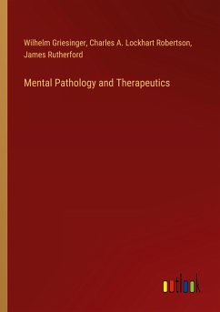 Mental Pathology and Therapeutics - Griesinger, Wilhelm; Robertson, Charles A. Lockhart; Rutherford, James