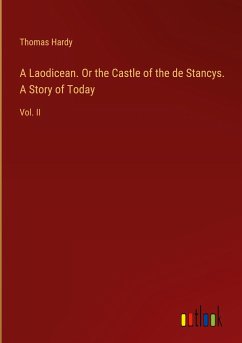 A Laodicean. Or the Castle of the de Stancys. A Story of Today - Hardy, Thomas