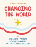A Kids Guide to Changing the World