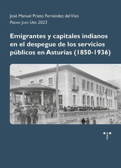 Emigrantes y capitales indianos en el despegue de los servicios públicos en Asturias (1850-1936)