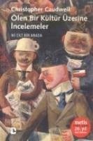 Ölen Bir Kültür Üzerine Incelemeler - Caudwell, Christopher