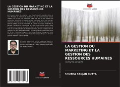 LA GESTION DU MARKETING ET LA GESTION DES RESSOURCES HUMAINES - DUTTA, SHUBHA RANJAN