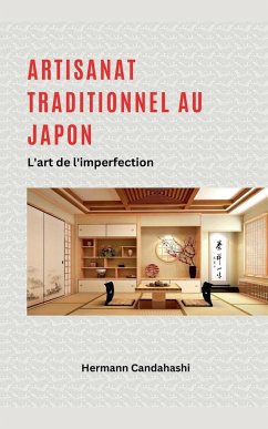 Artisanat traditionnel au Japon - L'art de l'imperfection - Candahashi, Hermann