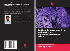 Análise do anastrozol por estimativa no espetrofotómetro UV-Visível - Choudhury, Tirthankar;Saxena, Divyanshi;Parashar, Avinash