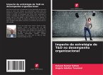 Impacto da estratégia de T&D no desempenho organizacional