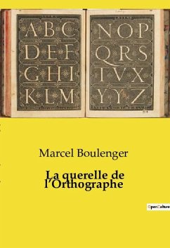 La querelle de l¿Orthographe - Boulenger, Marcel