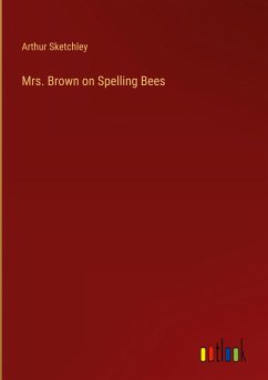 Mrs. Brown on Spelling Bees - Sketchley, Arthur