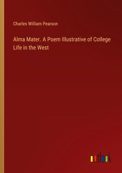 Alma Mater. A Poem Illustrative of College Life in the West