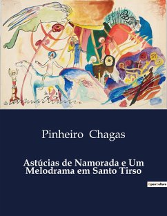 Astúcias de Namorada e Um Melodrama em Santo Tirso - Chagas, Pinheiro