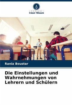 Die Einstellungen und Wahrnehmungen von Lehrern und Schülern - Boustar, Rania