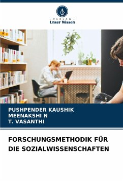 FORSCHUNGSMETHODIK FÜR DIE SOZIALWISSENSCHAFTEN - Kaushik, Pushpender;N, MEENAKSHI;Vasanthi, T.