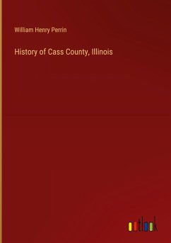 History of Cass County, Illinois - Perrin, William Henry