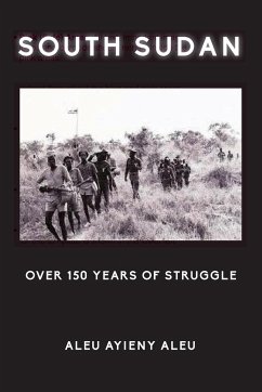 SOUTH SUDAN OVER 150 YEARS OF STRUGGLE - Aleu, Aleu Ayieny