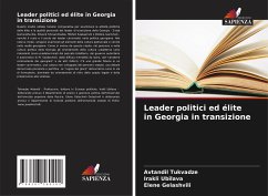 Leader politici ed élite in Georgia in transizione - Tukvadze, Avtandil; Ubilava, Irakli; Gelashvili, Elene